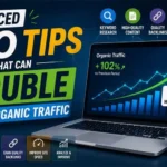 Advanced SEO Tips That Can Double Your Organic Traffic