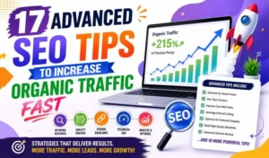 17 Advanced SEO Tips to Increase Organic Traffic Fast